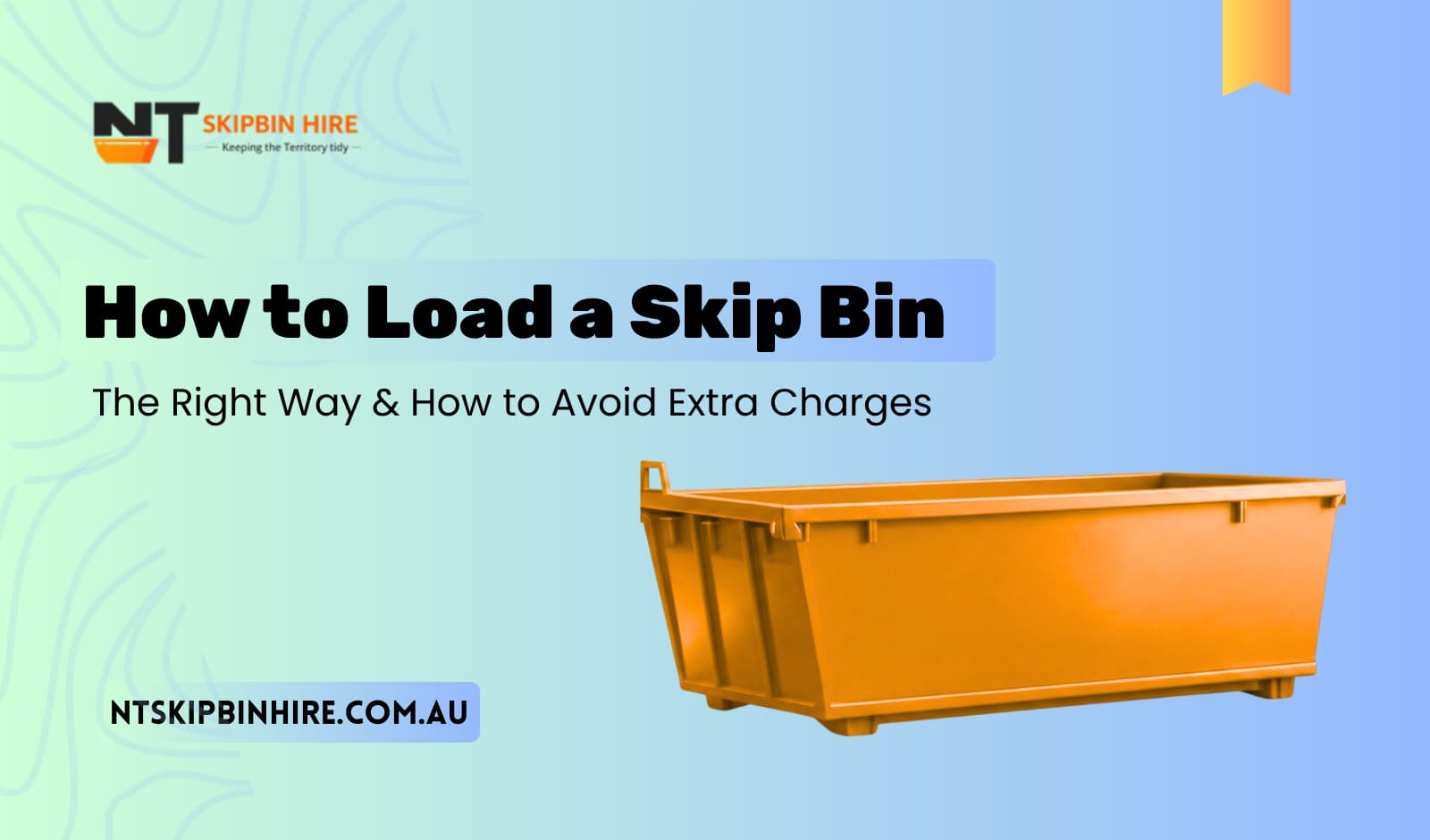 How to Load a Skip Bin the Right Way (and Avoid Extra Charges)